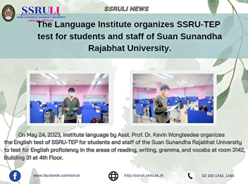 The Language Institute organizes
SSRU-TEP  test for students and staff of
Suan Sunandha Rajabhat University.