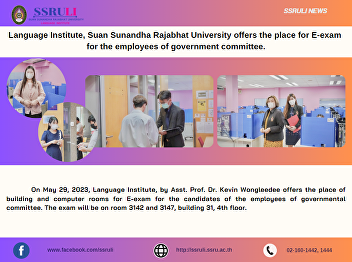 Language Institute, Suan Sunandha
Rajabhat University offers the place for
E-exam for the employees of government
committee.