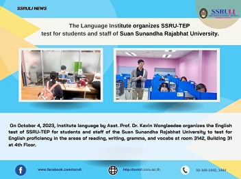 The Language Institute organizes
SSRU-TEP  test for students and staff of
Suan Sunandha Rajabhat University.