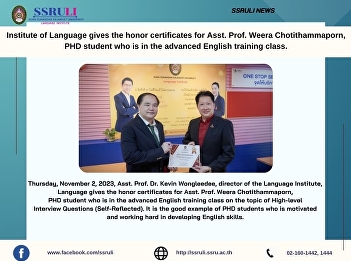 Institute of Language gives the honor
certificates for Asst. Prof. Weera
Chotithammaporn, PHD student who is in
the advanced English training class.