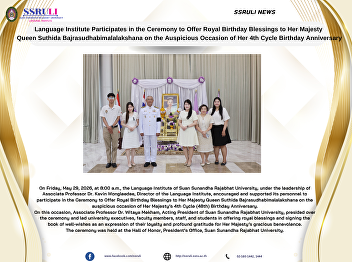 Language Institute Participates in the
Ceremony to Offer Royal Birthday
Blessings to Her Majesty  Queen Suthida
Bajrasudhabimalalakshana on the
Auspicious Occasion of Her 4th Cycle
Birthday Anniversary