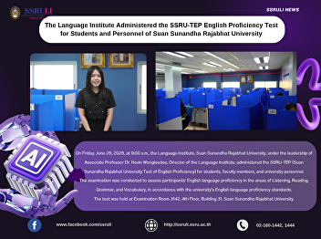 The Language Institute Administered the
SSRU-TEP English Proficiency Test for
Students and Personnel of Suan Sunandha
Rajabhat University