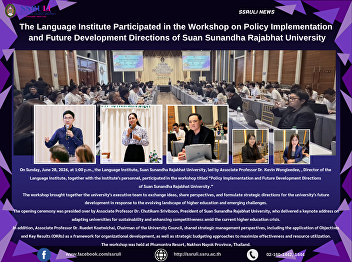 The Language Institute Participated in
the Workshop on Policy Implementation
and Future Development Directions of
Suan Sunandha Rajabhat University