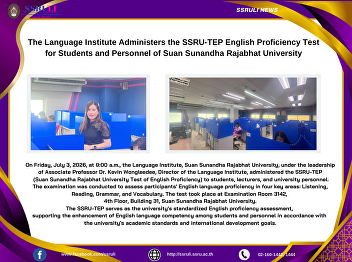 The Language Institute Administers the
SSRU-TEP English Proficiency Test for
Students and Personnel of Suan Sunandha
Rajabhat University