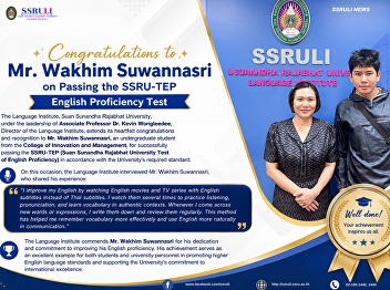 Congratulations to Mr. Wakhim Suwannasri
on Passing the SSRU-TEP English
Proficiency Test