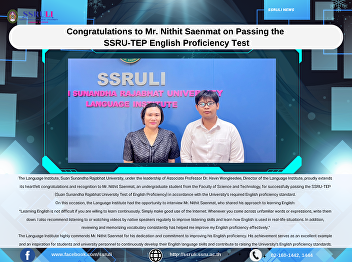 Congratulations to Mr. Nithit Saenmat on
Passing the SSRU-TEP English Proficiency
Test