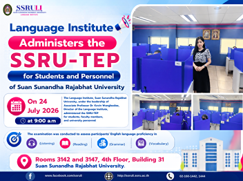 Language Institute Administers the
SSRU-TEP SSRU-TEP for Students and
Personnel of Suan Sunandha Rajabhat
University