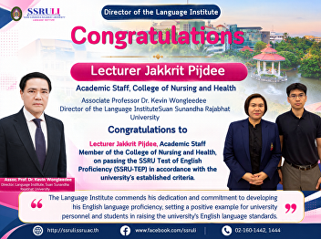 Congratulations to Lecturer Jakkrit
Pijdee on Passing the SSRU-TEP English
Proficiency Test