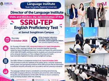 Director of the Language Institute
Visits Samut Songkhram Campus to Monitor
the Administration of the SSRU-TEP
English Proficiency Test